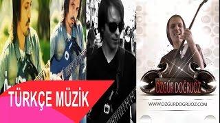 Türkçe Pop Müzik Mix | Turkish Pop Music | 2014 - Guitar Cover - Özgür Doğruöz